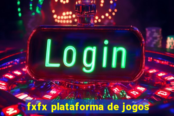 fxfx plataforma de jogos